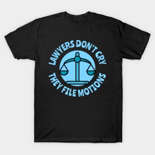 lawyers don't cry they file motions T-Shirt